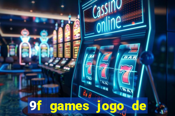 9f games jogo de ganhar dinheiro